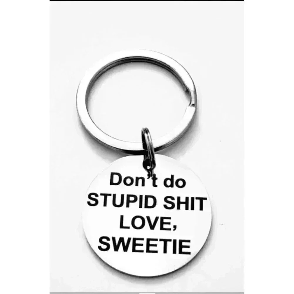 Don't Do Stupid Love Sweetie Keychain